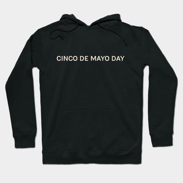 Cinco de Mayo Day On This Day Perfect Day Hoodie by TV Dinners